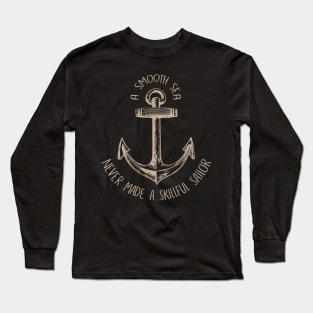 A Smooth Sea Never Made A Skillful Sailor Long Sleeve T-Shirt